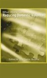 Julie Taylor-Browne, J. Taylor-Browne - What Works in Reducing Domestic Violence? a Comprehensive Guide for Professionals