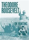 Lamar Underwood, Lamar (EDT)/ Underwood Underwood, Lamar Underwood - Theodore Roosevelt on Hunting