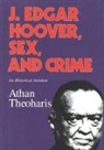 COLLECTIF, Athan Theoharis, Athan G. Theoharis - J. Edgar Hoover, Sex, and Crime