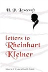 H. P. Lovecraft, David E. Schultz, S T Joshi, S. T. Joshi - Letters to reinhart kleiner