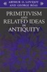 William F. Albright, George Boas, Arthur Lovejoy, Arthur O. Lovejoy - Primitivism and Related Ideas in Antiquity