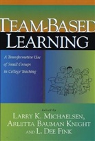 L. D. Fink, Arletta Bauman Knight, Larry Michaelsen, Larry K. (EDT)/ Knight Michaelsen, Arletta Bauman Knight, L Dee Fink... - Team-Based Learning