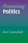 J Lovenduski, Joni Lovenduski, Joni (Birkbeck College Lovenduski, Lovenduski Joni - Feminizing Politics