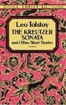 Dover Thrift Editions, Leo Tolstoy, Leo Nikolayevich Tolstoy - Kreutzer Sonata and Other Short Stories