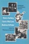 Thomas Burton, Thomas G Burton, Thomas G. Burton - Tom Ashley Sam Tom Ashley, Sam McGee, Bukka White