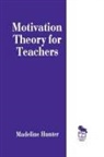 Madeline Hunter, Madeline C. Hunter, Hunter Madeline - Motivation Theory for Teachers