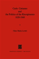 C M Lovett, C. M. Lovett, C.M. Lovett, Clara Maria Lovett - Carlo Cattaneo and the Politics of the Risorgimento, 1820-1860