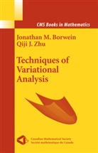 Jonatha Borwein, Jonathan Borwein, Jonathan M. Borwein, Qiji Zhu, Qiji J. Zhu, Jonathan M. Borwein... - Techniques of Variational Analysis
