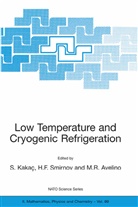 M. R. Avelino, M.R. Avelino, H F Smirnov, Sadik Kakaç, R Avelino, M R Avelino... - Low Temperature and Cryogenic Refrigeration