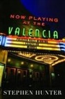 Stephen Hunter - Now Playing at the Valencia