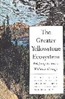 Robert B. Keiter, Mark S. Boyce, Boyce Mark S., Robert B. Keiter - Greater Yellowstone Ecosystem