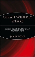 Lowe, Janet Lowe, Janet C. Lowe, Margaret A. Lowe, Ric Lowe, Oprah Winfrey - Oprah Winfrey Speaks