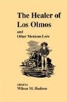 Jose Cisneros, Wilson M. Hudson - The Healer of Los Olmos