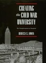 R. S. Lowen, Rebecca S. Lowen, RebeccaS Lowen, Lowen Rebecca S. - Creating the Cold War University