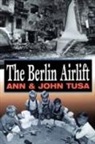 Ann Tusa, Ann Tusa Tusa, John Tusa - Berlin Airlift