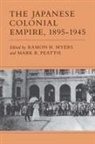 Ramon H. Myers, Ramon H. Peattie Myers, Ramon H. Myers, Mark R. Peattie - Japanese Colonial Empire, 1895-1945