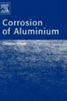 Christian Vargel, Christian (Consultant for the Use of Alumi Vargel, Christian (Consultant for the use of aluminium in corrosion critical applications Vargel, Christian/ Jacques Vargel - Corrosion of Aluminium