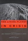 Joel Cracraft, Joel Grifo Cracraft, Joel Cracraft, Francesca Grifo, Francesca T. Grifo - Living Planet in Crisis