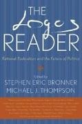 Stephen Eric Thompson Bronner, Stephen Eric Bronner, Michael J Thompson, Michael J. Thompson - Logos Reader Rational Radicalism and the Future of Politics