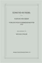 Edmun Husserl, Edmund Husserl, Michael Weiler - Natur und Geist. Vorlesungen Sommersemester 1919