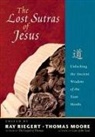 Thomas Moore, Ray Riegert, Ray Moore Riegert, Thomas Moore, Ray Riegert - Lost Sutras of Jesus