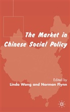 Linda Flynn Wong, Flynn, Flynn, N. Flynn, Norman Flynn, Wong... - Market in Chinese Social Policy