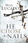 Max Lucado - He Chose the Nails