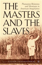 A Isfahani-Hammond, A. Isfahani-Hammond, Alexandra Isfahani-Hammond, Alexandra Isfahani-Hammond - Masters and the Slaves