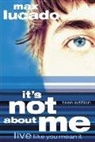 Max Lucado, Thomas Nelson Publishers - It''s Not About Me Teen Edition