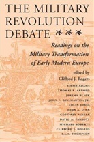 Clifford J Rogers, Clifford J Rogers, Editor, Editors, Clifford J Rogers, Clifford J. Rogers - Military Revolution Debate
