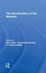 Nico Stehr, Nico (EDT)/ Henning Stehr, Christoph Henning, Nico Stehr, Bernd Weiler - The Moralization of the Markets