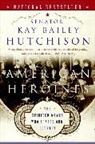 Kay Bailey Hutchison, Hutchison Kay Bailey - American Heroines