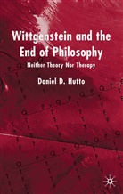 D Hutto, D. Hutto, Daniel D. Hutto - Wittgenstein and the End of Philosophy