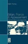 M. Thomas, Martin Thomas, Bruce Kapferer - Britain, France and Appeasement
