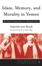 G. Vom Bruck, Gabriele Vom Bruck, Kenneth A Loparo, Kenneth A. Loparo, Gabriele Vom Bruck - Islam, Memory and Morality in Yemen