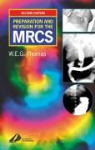 W. E. G. Thomas, William E. G. Thomas - Preparation and Revision for the Mrcs: Or How to Pass the Exam