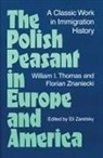 William Thomas, William I. Thomas, William Isaac Thomas, Florian Znaniecki, Eli Zaretsky - The Polish Peasant in Europe and America