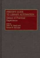 John W Head, John W. Head, Gerard B McCabe, Gerard B. McCabe, John W Head, John W. Head... - Insider's Guide to Library Automation