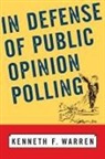 Kenneth Warren, Kenneth F Warren, Kenneth F. Warren - In Defense of Public Opinion Polling