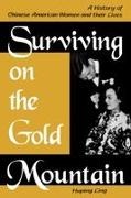 Huping Ling, Ling Huping, Ping Linghu - Surviving on the Gold Mountain A History of Chinese American Women and Their Lives