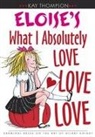 Kay Thompson, Kay/ Knight Thompson - Kay Thompson's Eloise's What I Absolutely Love Love Love
