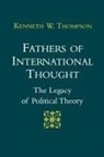 Kenneth W Thompson, Kenneth W. Thompson - Fathers of International Thought