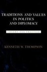 Kenneth W Thompson, Kenneth W. Thompson - Traditions and Values in Politics and Diplomacy