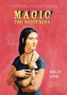 Kelly Link, Shelley Jackson - Magic for Beginners