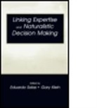 Gary Klein, Naturalistic Decision Making Conference, Eduardo Salas, Gary Klein, Gary A. Klein, Klein Gary A.... - Linking Expertise and Naturalistic Decision Making