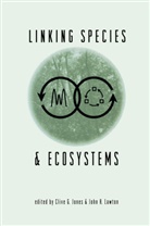 Clive Jones, Clive G Jones, Clive G. Jones, John H Lawton, John H. Lawton - Linking Species & Ecosystems