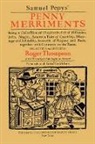 Samuel Pepys, Pepys Samuel, Roger Thompson, Roger Thompson, Thompson Roger - Samuel Pepys'' Penny Merriments