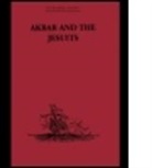 Father Pierre Du Jarric, Father Pierre Du Jarric Jarric, Pierre Du Jarric, P. Jarric Father, JARRIC PIERRE DU, C. H. Payne - Akbar and the Jesuits