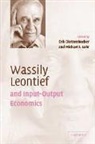 Erik Dietzenbach, Michael L. Lahr, Erik Dietzenbacher, Michael L. Lahr - Wassily Leontief and Input-Output Economics