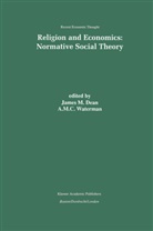 J. M. Dean, J.M. Dean, M C Waterman, M C Waterman, M Dean, J M Dean... - Religion and Economics: Normative Social Theory